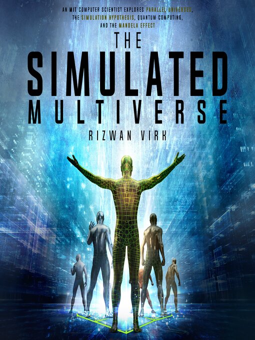 Title details for The Simulated Multiverse by Rizwan Virk - Available